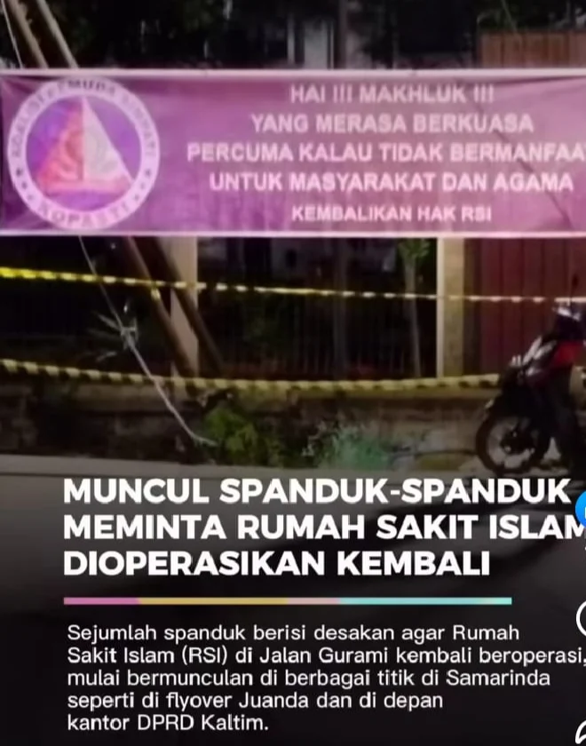 Samarinda, Kalimantan Timur
muncul spanduk spanduk meminta rumah sakit' islam d operasikan kembali.
